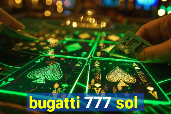 bugatti 777 sol